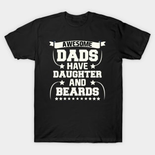 Awesome Dads Have DAUGHTER And Beards T-Shirt